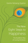 The New Eight Steps to Happiness : The Buddhist Way of Loving Kindness - Book