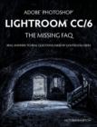 Adobe Photoshop Lightroom CC/6 - The Missing FAQ - Real Answers to Real Questions Asked by Lightroom Users - Book