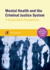 Mental Health and the Criminal Justice System : A Social Work Perspective - Book