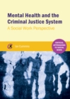 Mental Health and the Criminal Justice System : A Social Work Perspective - eBook