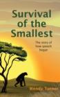 Survival of the Smallest : The Story of How Speech Began - Book