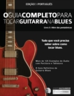 O Guia Completo para Tocar Blues na Guitarra Livro Tre&#770;s - Ale&#769;m das Pentato&#770;nicas - Book