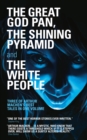 The Great God Pan, The Shining Pyramid and The White People - eBook