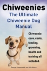 Chiweenies. the Ultimate Chiweenie Dog Manual. Chiweenie Care, Costs, Feeding, Grooming, Health and Training All Included. - Book