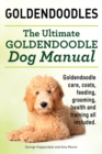 Goldendoodles. Ultimate Goldendoodle Dog Manual. Goldendoodle Care, Costs, Feeding, Grooming, Health and Training All Included. - Book