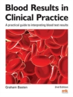 Blood Results in Clinical Practice : A practical guide to interpreting blood test results - Book