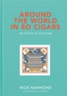 Around the World in 80 Cigars : Travels of an Epicure - Book
