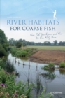 River Habitats for Coarse Fish: How Fish Use Rivers and How We Can Help Them - eBook