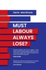 Must Labour Always Lose - Book