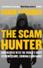 The Scam Hunter : Investigating the Criminal Heart of the Global City - Book