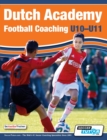 Dutch Academy Football Coaching (U10-11) - Technical and Tactical Practices from Top Dutch Coaches - Book
