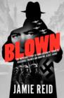 Blown : The Incredible Story of John Goldsmith, Gambler, Racehorse Trainer and Wartime Secret Agent - Book
