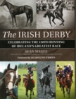 The Irish Derby : Celebrating Ireland's Greatest Race - Book