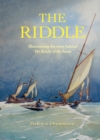 The Riddle : Illuminating the Story Behind the Riddle of the Sands - Book