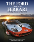 The Ford That Beat Ferrari : A Racing History of the GT40 (3rd edition) - Book