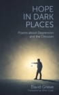 Hope in Dark Places : Poems about Depression and the Christian - Book