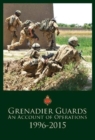 Grenadier Guards, An Account of Operations 1996-2015 - Book