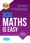 GCSE Maths is Easy: Pass GCSE Mathematics the Easy Way with Unique Exercises, Memorable Formulas and Insider Advice from Maths Teachers - Book