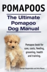Pomapoos. The Ultimate Pomapoo Dog Manual. Pomapoo book for care, costs, feeding, grooming, health and training. - Book