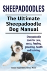Sheepadoodles. Ultimate Sheepadoodle Dog Manual. Sheepadoodle book for care, costs, feeding, grooming, health and training. - Book