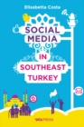 Social Media in Southeast Turkey : Love, Kinship and Politics - eBook
