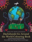 Dachshunds Go Around the World Colouring Book : Fun Dachshund Coloring Book for Adults and Kids 10+ for Relaxation and Stress-Relief - Book