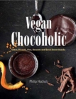 Vegan Chocoholic : Cakes, Cookies, Pies, Desserts and Quick Sweet Snacks - Book