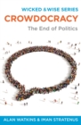 Crowdocracy : The End of Politics - Book