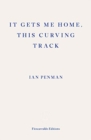 It Gets Me Home, This Curving Track - Book