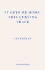 It Gets Me Home, This Curving Track - eBook
