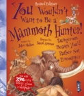 You Wouldn't Want To Be A Mammoth Hunter! : Extended Edition - Book