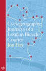 Cyclogeography: Journeys of a London Bicycle Courier - Book