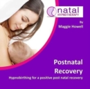 Postnatal Recovery : Hypnobirthing for a Positive Postnatal Recovery - Book