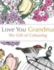 Love You Grandma : The Gift of Colouring - Book