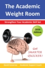 The Academic Weight Room : Strengthen Your Academic Skill Set - Book