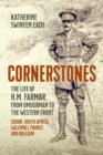 Cornerstones: the Life of H.M. Farmar, from Omdurman to the Western Front : Sudan, South Africa, Gallipoli, France and Belgium - Book