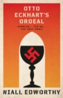 Otto Eckhart's Ordeal : Himmler, the SS and the Holy Grail - Book