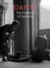 Dante : The Invention of Celebrity - Book