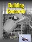 Building Concorde : From drawing board to Mach 2 - Book