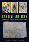 Captive Artists : the unseen art of British Far East prisoners of war - Book