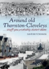Around old Thornton-Cleveleys : …stuff you probably didn’t know - Book