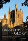 Decorated in Glory : Church Building in Herefordshire in the Fourteenth Century - Book