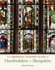 The Medieval Stained Glass of Herefordshire & Shropshire - Book