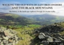 Walking the Old Ways of East Breconshire and the Black Mountains : The history in the landscape explored through  26 circular walks - Book