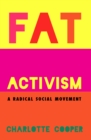 Fat Activism : A Radical Social Movement - eBook