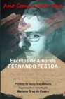 Amo como o Amor Ama : Escritos de Amor de Fernando Pessoa - Book