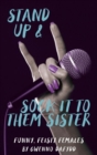 Stand Up and Sock It to Them Sister : Funny, Feisty Females - Book