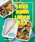 Love Your Lunchbox : Do-ahead recipes to liven up lunchtime - Book