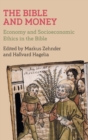 The Bible and Money : Economy and Socioeconomic Ethics in the Bible - Book