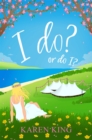 I do - or do I? : An utterly hilarious and heartwarming romance - Book
